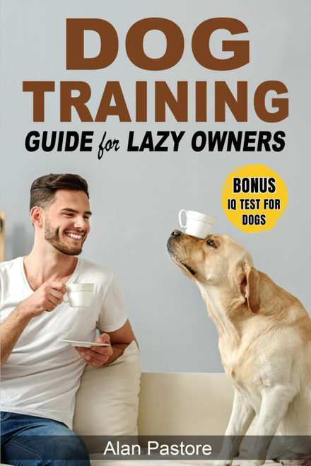 Dog Training Guide for Lazy Owners: Practical