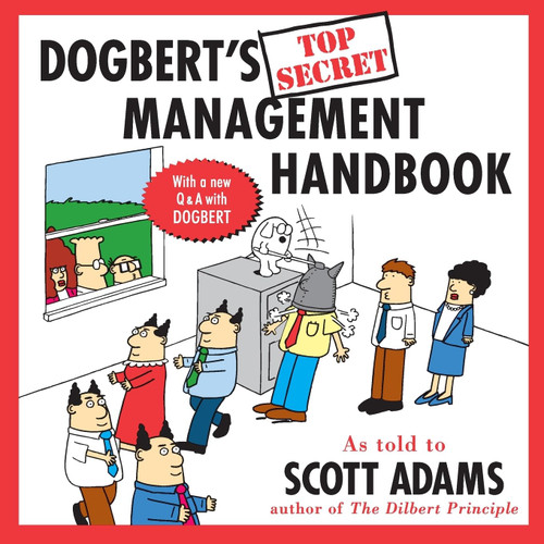 Dogbert's Top Secret Management Handbook: A Machiavellian Manifesto