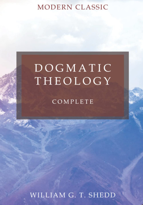 Dogmatic Theology: Complete and Unabridged