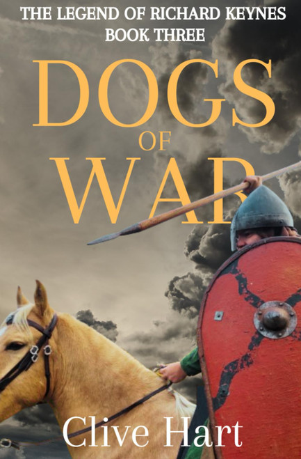 Dogs of War: Book Three in The Legend of Richard Keynes Series