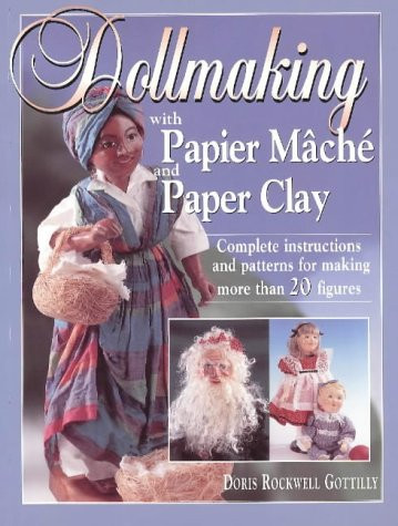 Dollmaking With Papier Mache and Paper Clay