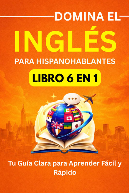 Domina el Inglés en 30 Días: Guía práctica para hispanohablantes con vocabulario