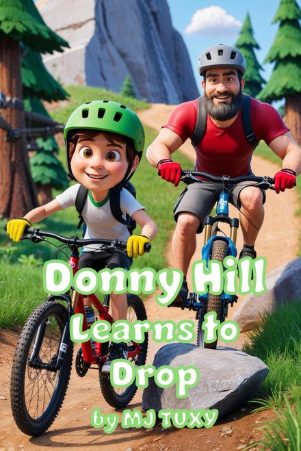 Donny Hill Learns to Drop: A children's mountain biking book about facing