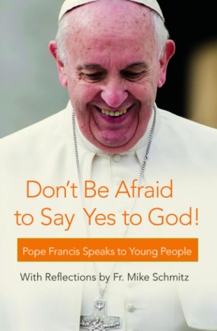 Don't Be Afraid to Say Yes to God!