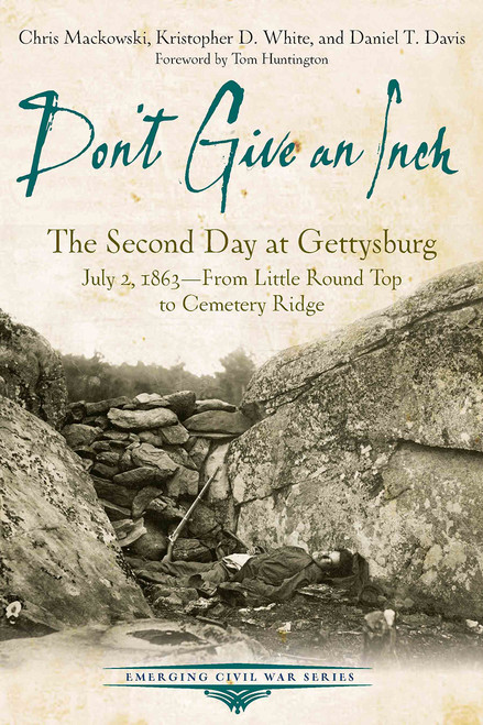 Don't Give an Inch: The Second Day at Gettysburg, July 2, 1863