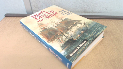 Don't Give Up the Ship!: Myths of the War of 1812