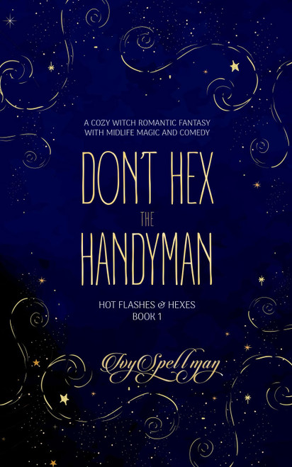 Don't Hex the Handyman: A Cozy Witch Romantic Fantasy with Midlife Magic