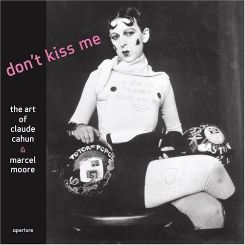 Don't Kiss Me: The Art of Claude Cahun & Marcel Moore