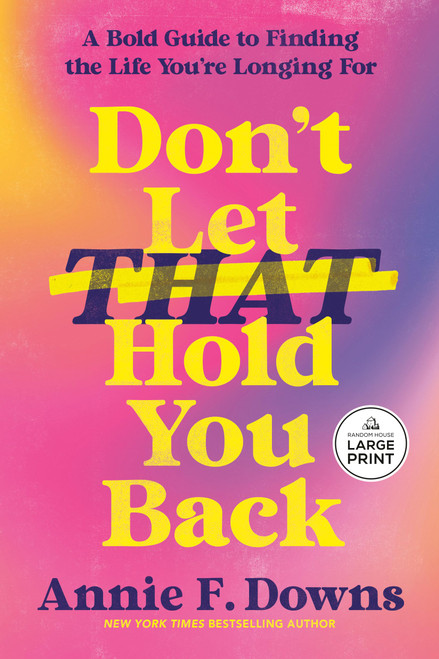 Don't Let That Hold You Back: A Bold Guide to Finding the Life You're