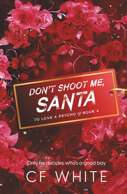 Don't Shoot Me Santa (To Love a Psycho Book 4) MM Romantic Thriller