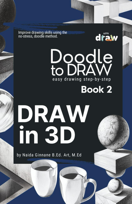 Doodle to Draw, Book 2: Draw in 3D: How to Draw Anything in 3D