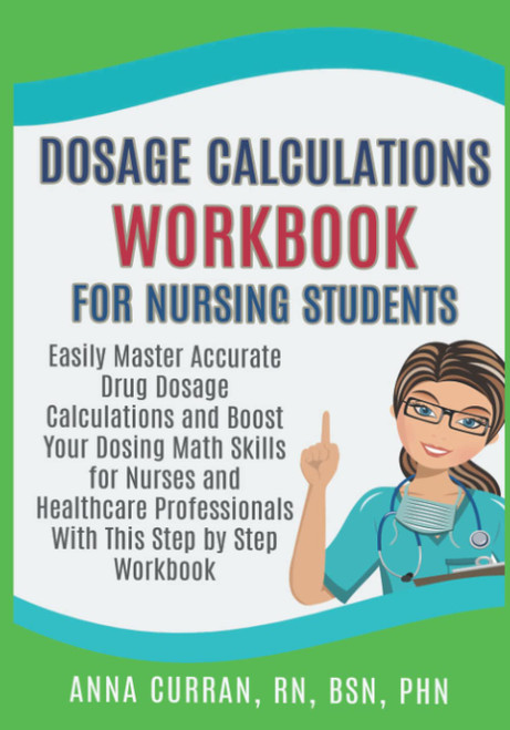 Dosage Calculations Workbook for Nursing Students