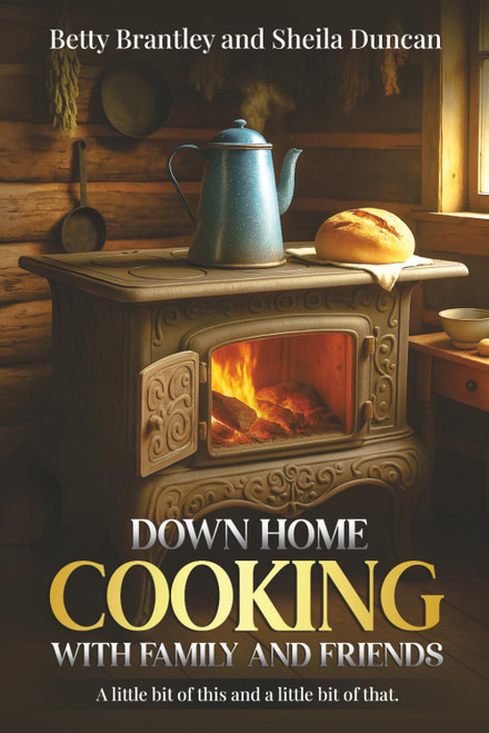 Down Home Cooking With Family And Friends