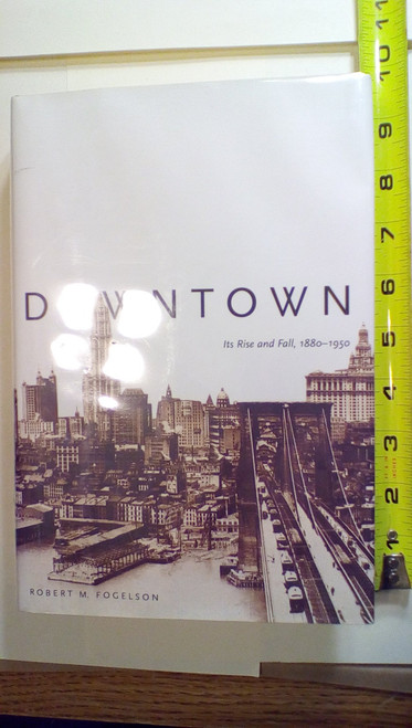 Downtown: Its Rise and Fall, 1880-1950