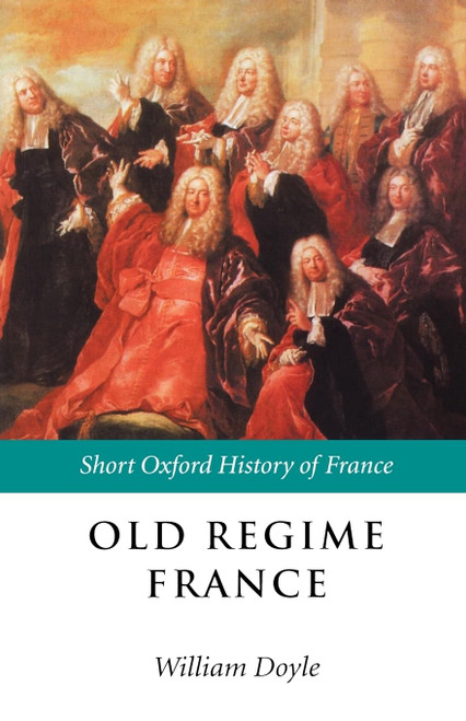 DOYLE:OLD REGIME FRANCE SOHF PAPER: 1648-1788