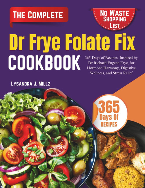 Dr Frye Folate Fix Cookbook: 365-Days of Recipes