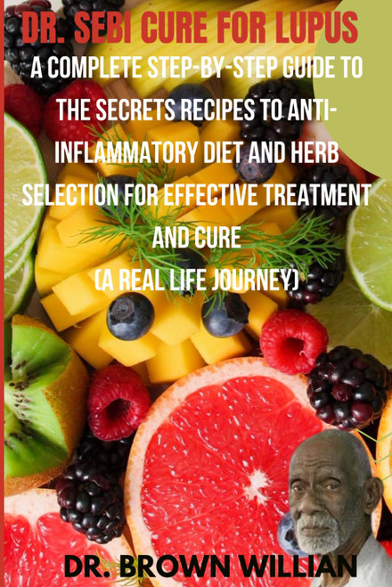 Dr Sebi Cure For Lupus: A Complete Step-by-Step Guide to the Secrets