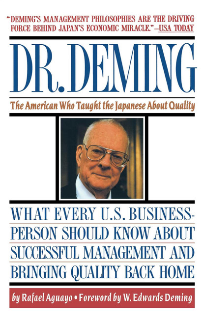 Dr. Deming: The American Who Taught the Japanese About Quality