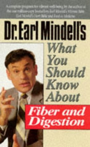 Dr. Earl Mindell's What You Should Know About Fiber and Digestion
