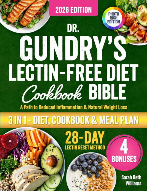 Dr. Gundry's Lectin-Free Diet Cookbook Bible