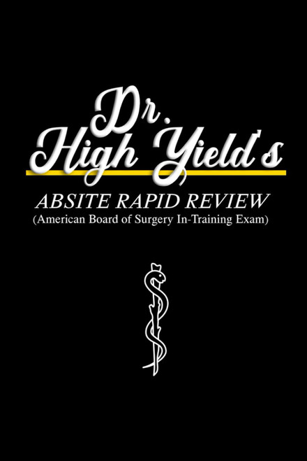 Dr. High Yield's ABSITE Rapid Review