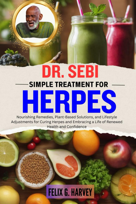 DR. SEBI SIMPLE TREATMENT FOR HERPES: Nourishing Remedies