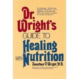 Dr. Wright's Guide to Healing With Nutrition