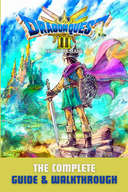 Dragon Quest 3 HD-2D Remake: The Complete Guide & Walkthrough