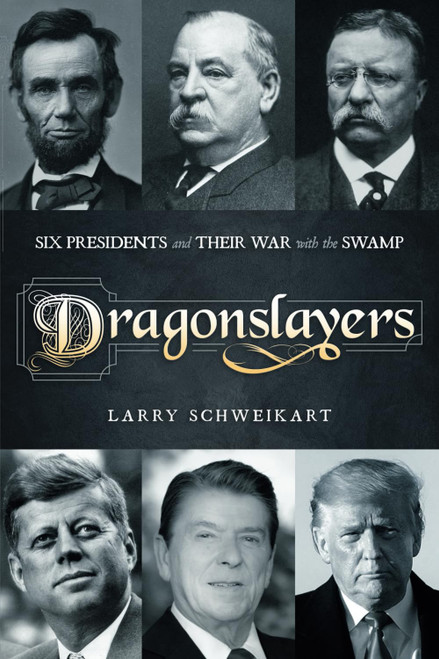 Dragonslayers: Six Presidents and Their War with the Swamp