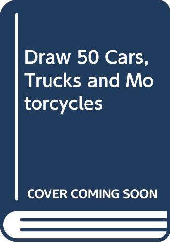 Draw 50 Cars, Trucks and Motorcycles