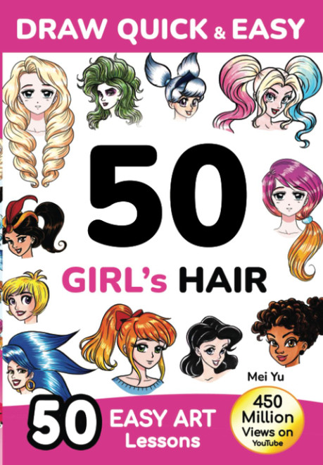 Draw Quick & Easy 50 Girl's Hair: How to Draw Anime Manga Step by Step