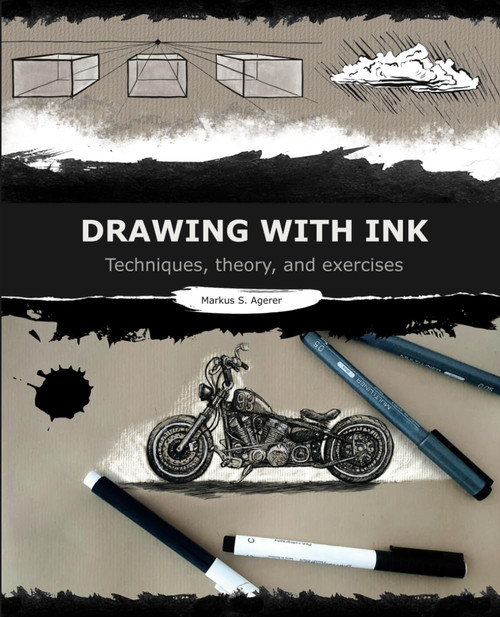 Drawing with Ink: Techniques, Theory and Exercises
