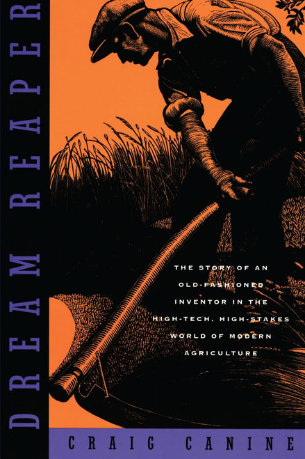 Dream Reaper: The Story of an Old-Fashioned Inventor in the High-Tech
