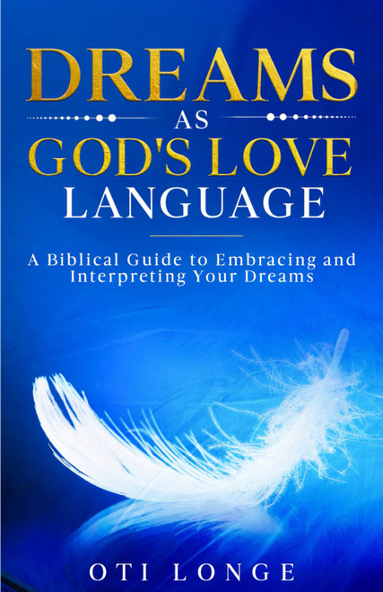 Dreams As God's Love Language: A Biblical Guide To Embracing And
