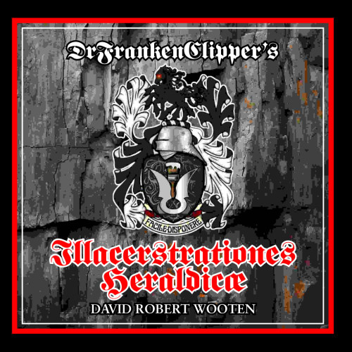 DrFrankenClipper's Illacerstrationes Heraldicæ