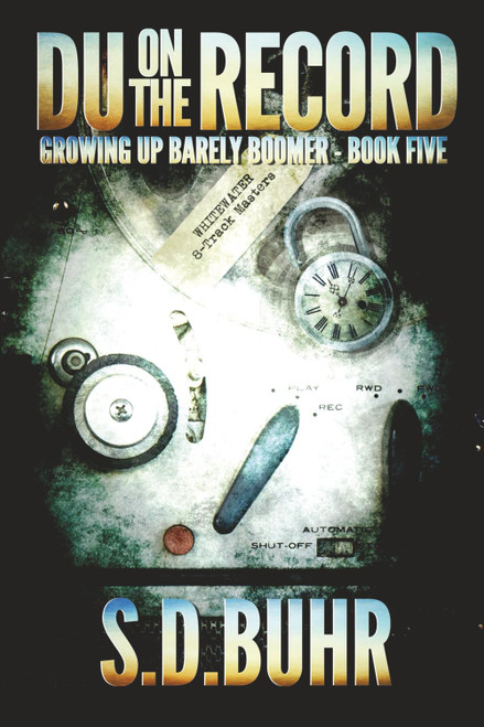 Du on the Record: Growing Up Barely Boomer - Book Five
