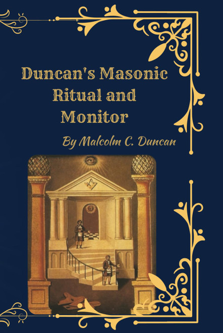 Duncan's Masonic Ritual and Monitor (Illustrated Edition) The Complete