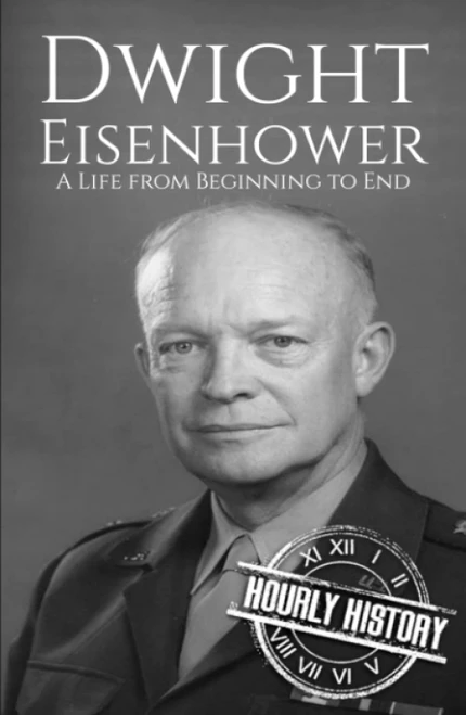 Dwight Eisenhower: A Life from Beginning to End