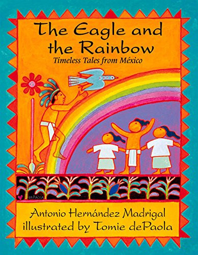 Eagle and the Rainbow: Timeless Tales from Mexico
