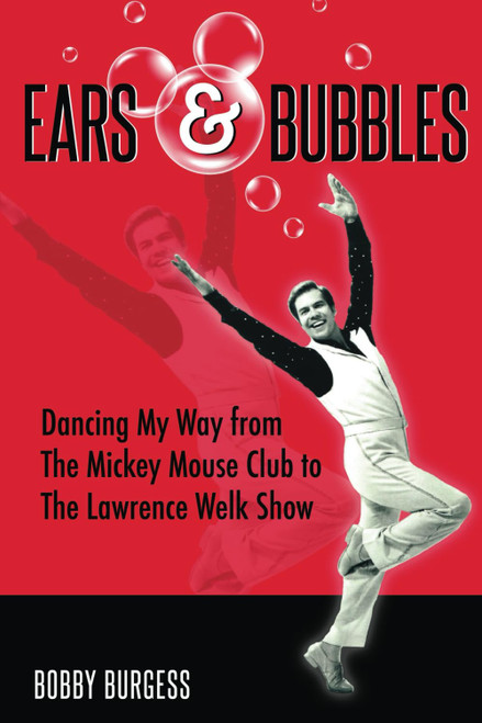Ears & Bubbles: Dancing My Way from The Mickey Mouse Club to The Lawrence