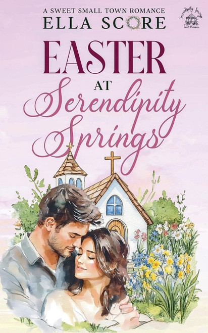 Easter at Serendipity Springs (Serendipity Springs Sweet Holiday Romance)