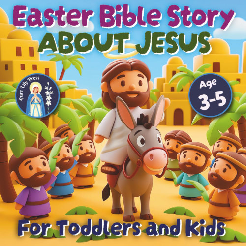 Easter Bible Story about Jesus: The Meaning of Easter Book for Toddlers