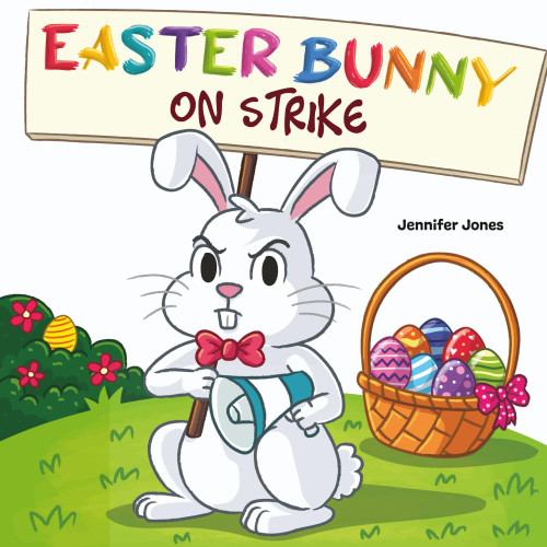 Easter Bunny on Strike: A Funny Easter Rhyming Story Read Aloud