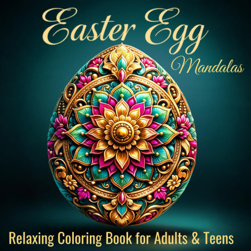 Easter Egg Mandalas: Relaxing Coloring Book for Adults & Teens: 50 Unique