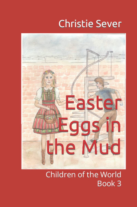 Easter Eggs in the Mud: Children of the World Book 3