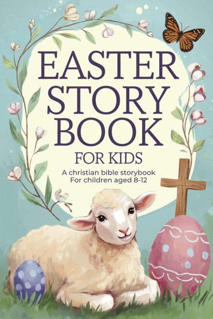 Easter Story Book for Kids: A Christian Bible Storybook for Children Aged