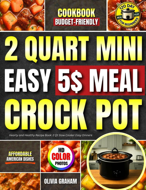 Easy $5 Meal 2 Quart Mini Crock Pot Cookbook