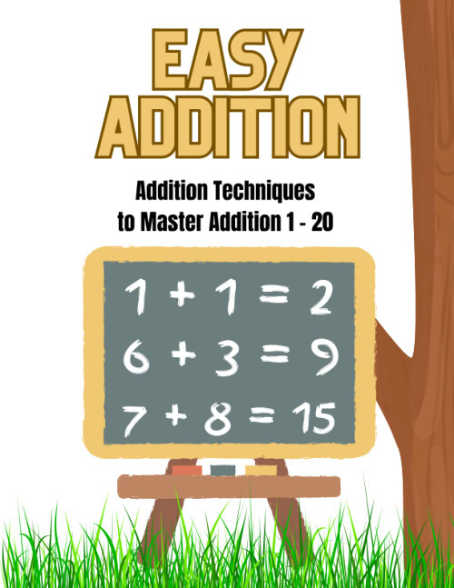 Easy Addition: Addition Techniques for Preschool - Kindergarten to Master