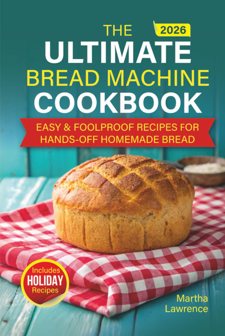 Easy Bread-Making Machine Cookbook