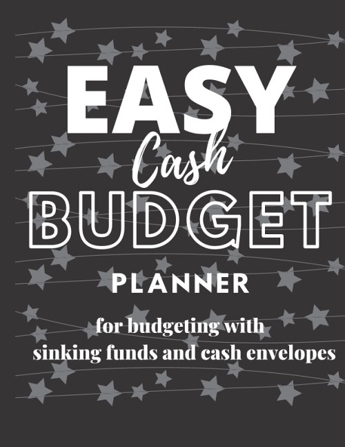 Easy Cash Budget Planner for Budgeting with Sinking Funds and Cash